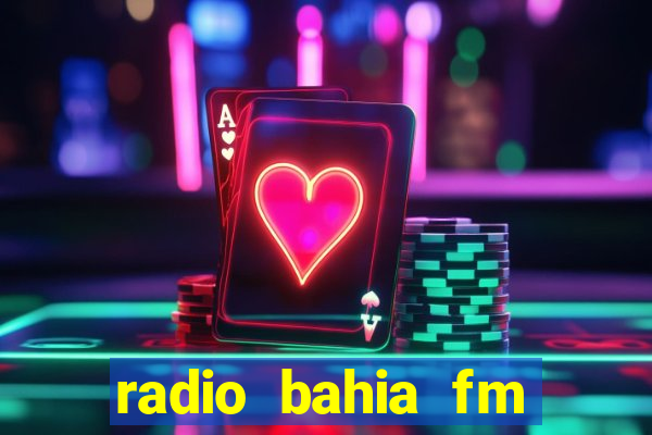 radio bahia fm 88.7 ao vivo ouvir